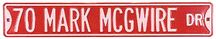 Steel Street Sign:  '70 Mark McGwire Dr'
