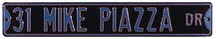 Steel Street Sign:  '31 Mike Piazza Dr.'